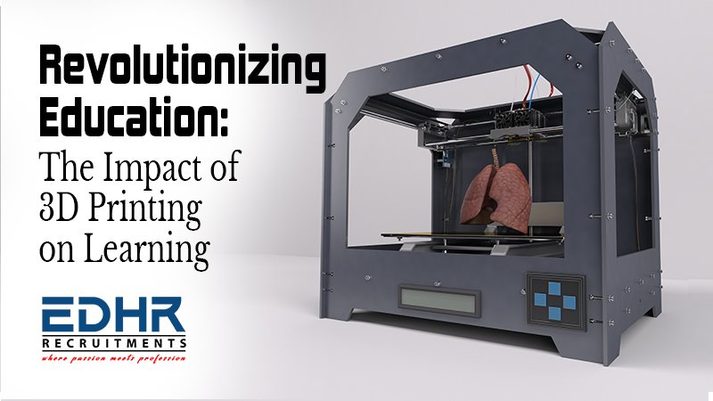 Revolutionizing Education: The Impact of 3D Printing on Learning