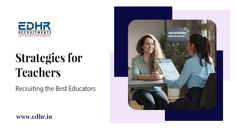 Strategies for Teachers: Recruiting the Best Educators