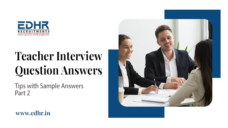 Teacher Interview Question Answers - Tips with Sample Answers
